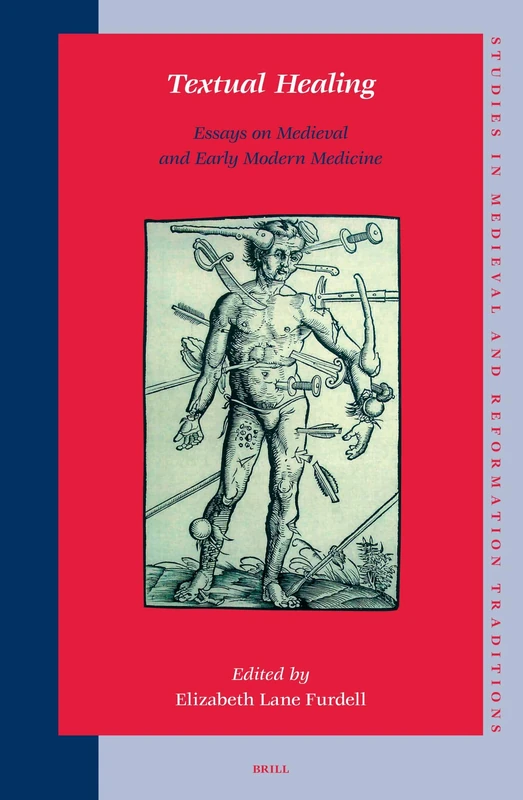 Textual Healing: Essays on Medieval and Early Modern Medicine (Studies in medieval & Reformation thought): 110 (Studies in Medieval and Reformation Traditions, 110)