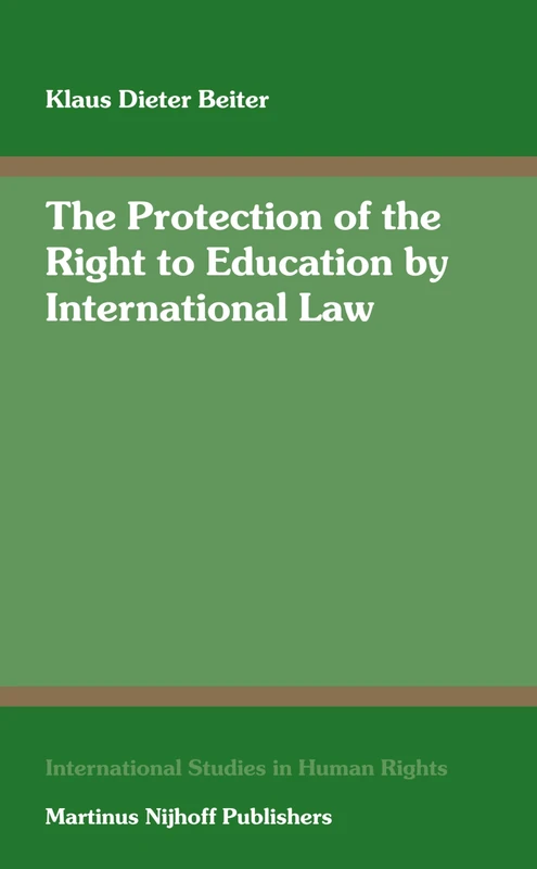 The Protection of the Right to Education by International Law: Including a Systematic Analysis of Article 13 of the International Covenant on Economic, ... (International Studies in Human Rights): 82