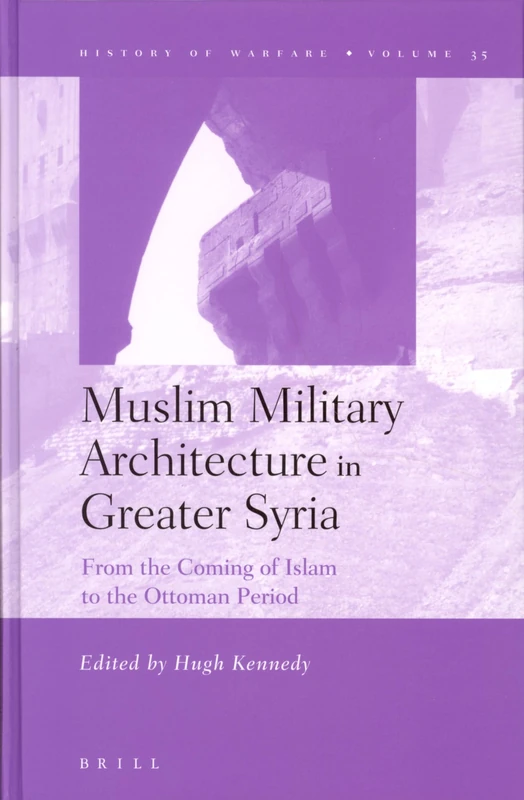 Brill Muslim Military Architecture in Greater Syria - History