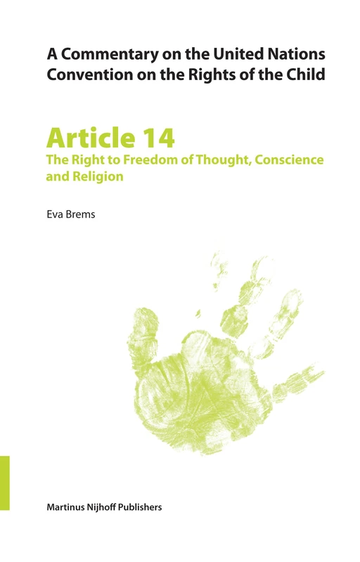 A Commentary on the United Nations Convention on the Rights of the Child, Article 14: The Right to Freedom of Thought, Conscience and Religion