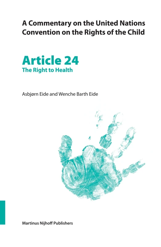 A Commentary on the United Nations Convention on the Rights of the Child: The Right to Health Article 24 (A Commentary on the United Nations Convention on the Rights of the Child, 24)
