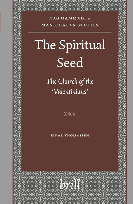 Brill - The Spiritual Seed: The Church of the Valentinians