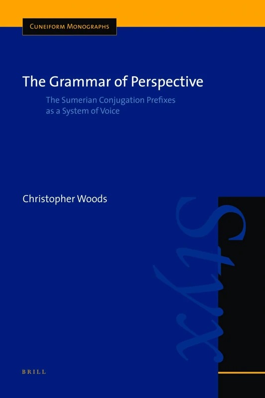 The Grammar of Perspective: The Sumerian Conjugation Prefixes as a System of Voice: 32 (Cuneiform Monographs, 32)