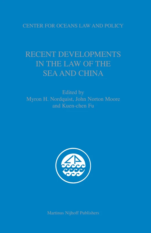 Recent Developments in the Law of the Sea and China: 10 (Center for Oceans Law and Policy, 10)