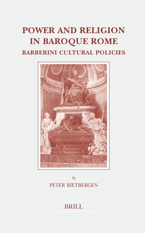 Power and Religion in Baroque Rome: Barberini Cultural Policies (Studies in Intellectual History): 135