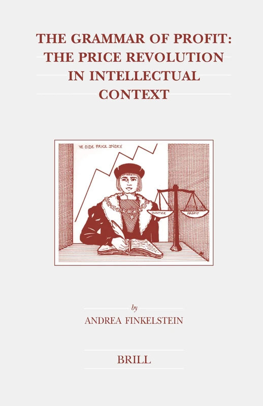 The Grammar of Profit: The Price Revolution in Intellectual Context (Brill's Studies in Intellectual History): 138 - Image 1