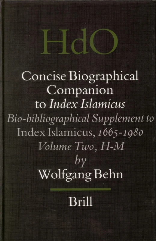 Concise Biographical Companion to Index Islamicus: H - M Volume 2: Bio-Bibliographical Supplement to Index Islamicus, 1665-1980: Bio-Bibliographical ... Studies: Section 1; The Near and Middle East)