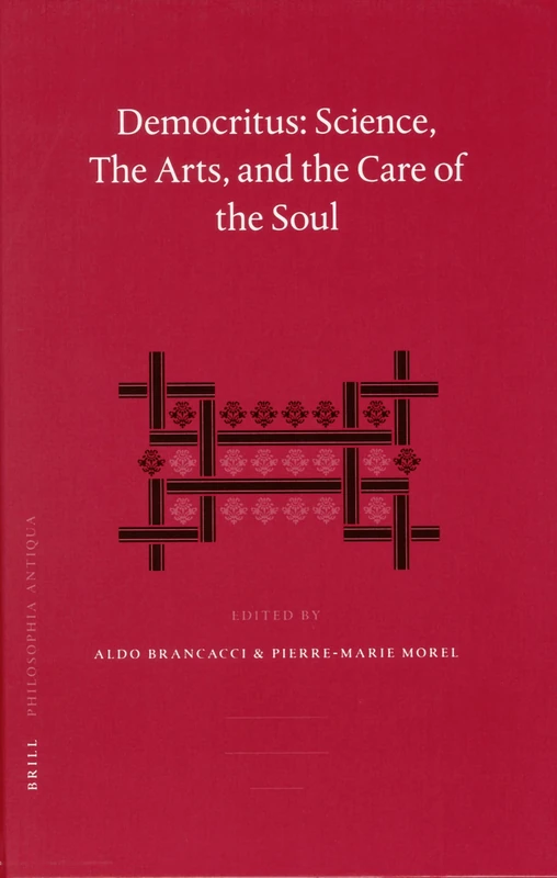 Democritus, Science, the Arts, and the Care of the Soul: Proceedings of the International Colloquium on Democritus (Paris, 20-22 September 2003) (Philosophia Antiqua): 102