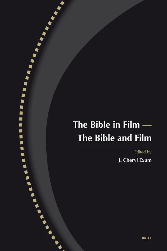 The Bible in Film - The Bible and Film: Volume 14,1-2: Reprinted from Biblical Interpretation: Reprinted from Biblical Interpretation Volume 14,1-2