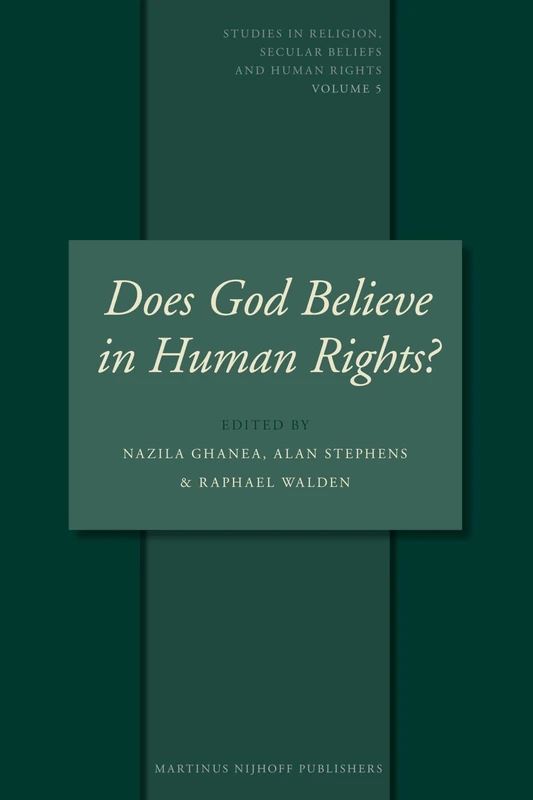 Does God Believe in Human Rights?: Essays on Religion and Human Rights: 5 (Studies in Religion, Secular Beliefs and Human Rights, 5)