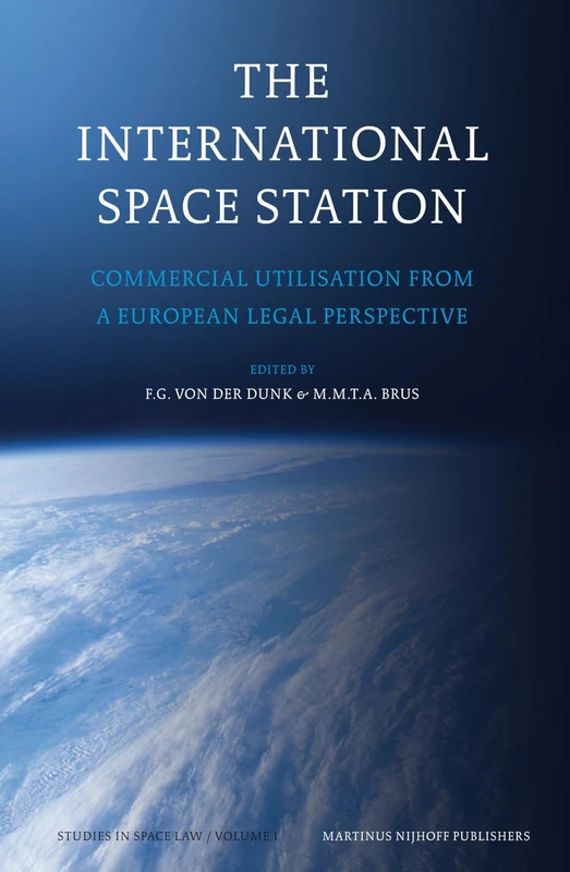 The International Space Station: Commercial Utilisation from a European Legal Perspective (Studies in Space Law): 1