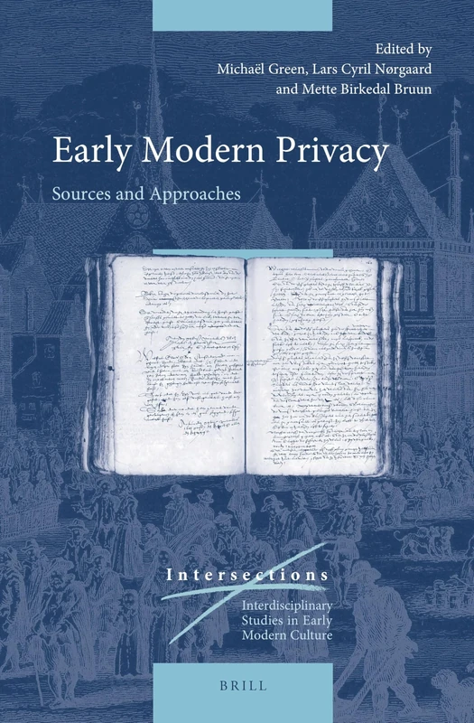 Early Modern Privacy: Sources and Approaches: 78 (Intersections, 78)