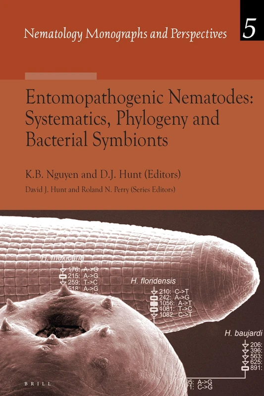 Entomopathogenic Nematodes: Systematics, Phylogeny and Bacterial Symbionts: 5 (Nematology Monographs and Perspectives, 5)