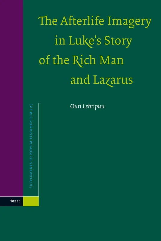 The Afterlife Imagery in Luke's Story of the Rich Man and Lazarus (Novum Testamentum Supplements): 123