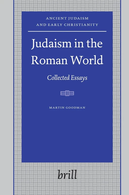 Judaism in the Roman World: Collected Essays (Ancient Judaism and Early Christianity): 66