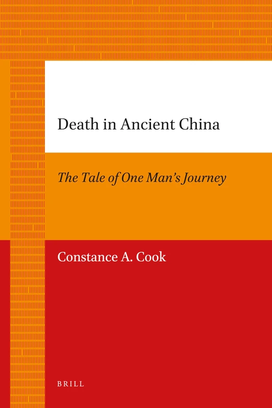 Death in Ancient China: The Tale of One Man's Journey: 8 (China Studies, 8)