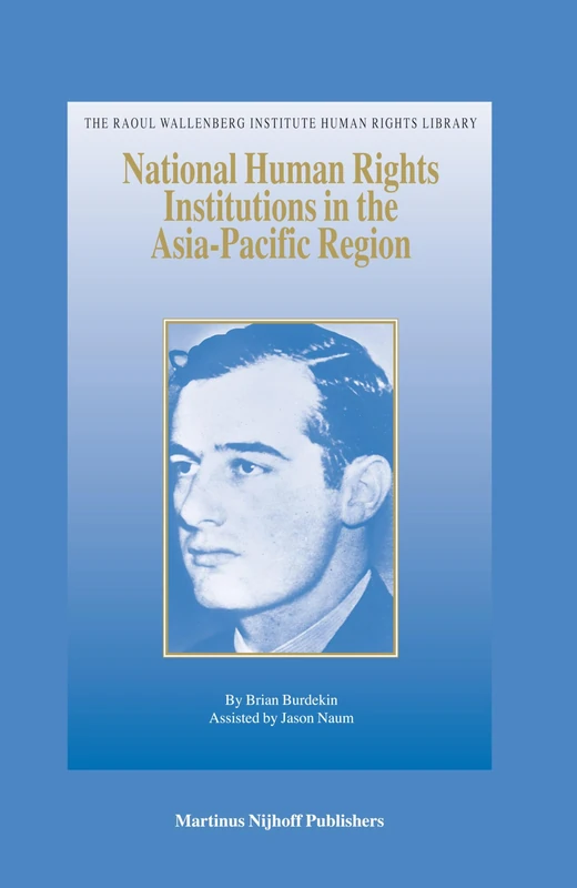 National Human Rights Institutions in the Asia-Pacific Region: 27 (The Raoul Wallenberg Institute Human Rights Library, 27)