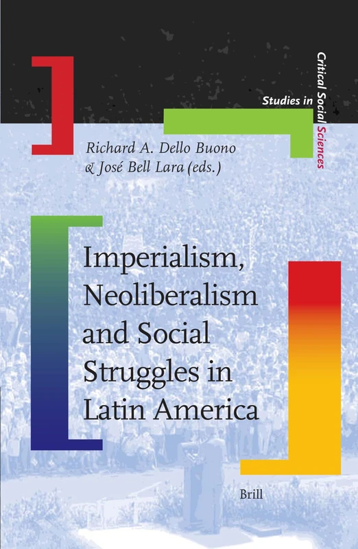 Imperialism, Neoliberalism and Social Struggles in Latin America (Studies in Critical Social Sciences): 7