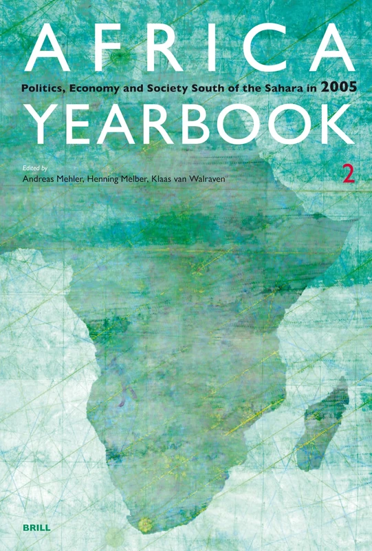 Africa Yearbook Volume 2: Politics, Economy and Society South of the Sahara in 2005