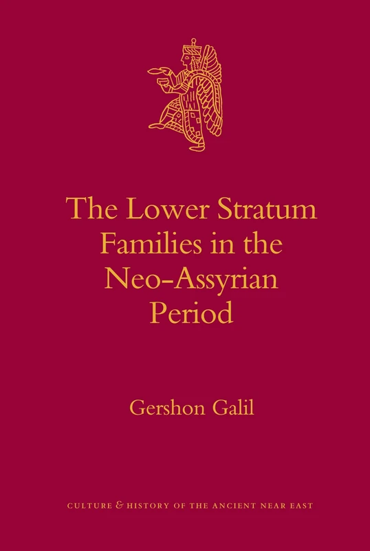 The Lower Stratum Families in the Neo-Assyrian Period: 27 (Culture and History of the Ancient Near East)