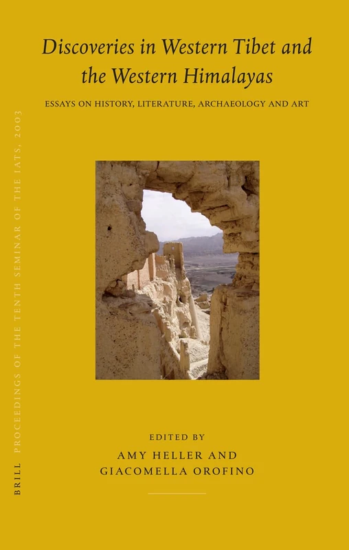 Proceedings of the Tenth Seminar of the IATS, 2003: Discoveries in Western Tibet and the Western Himalayas: Essays on History, Literature, Archeology ... v. 8 (Brill's Tibetan Studies Library): 10/8