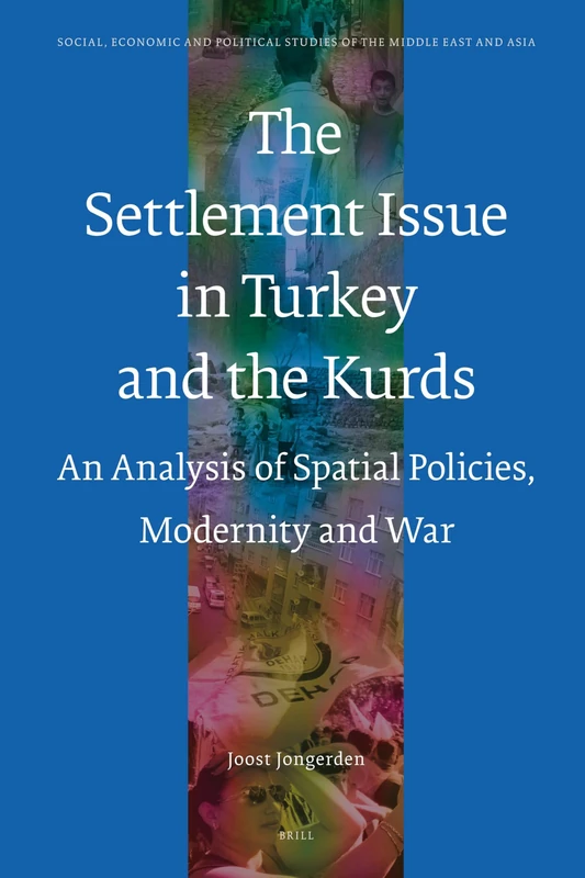 The Settlement Issue in Turkey and the Kurds: An Analysis of Spatial Policies, Modernity and War (Social, Economic and Political Studies of the Middle East and Asia): 102 - Image 1