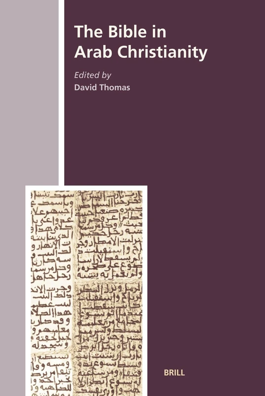 The Bible in Arab Christianity: 6 (The History of Christian-Muslim Relations, 6)