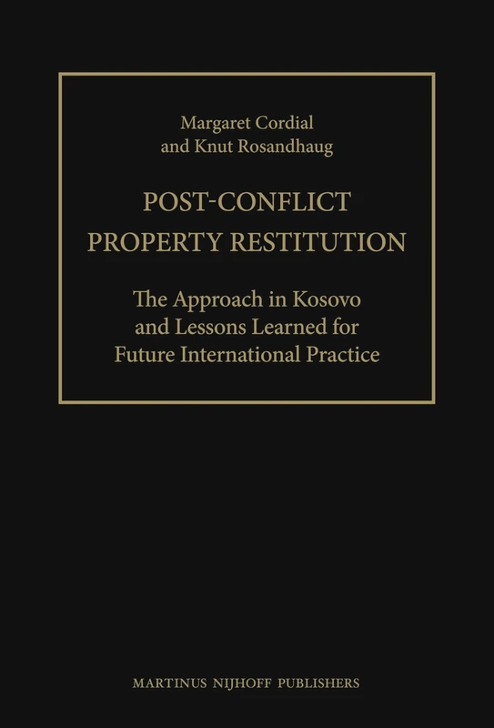 Post-Conflict Property Restitution (2 Vols): The Approach in Kosovo and Lessons Learned for Future International Practice