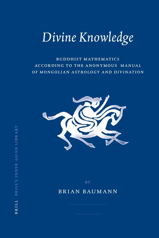 Divine Knowledge: Buddhist Mathematics According to Antoine Mostaert's Manual of Mongolian Astrology and Divination (Brill's Inner Asian Library): 20 - Image 1
