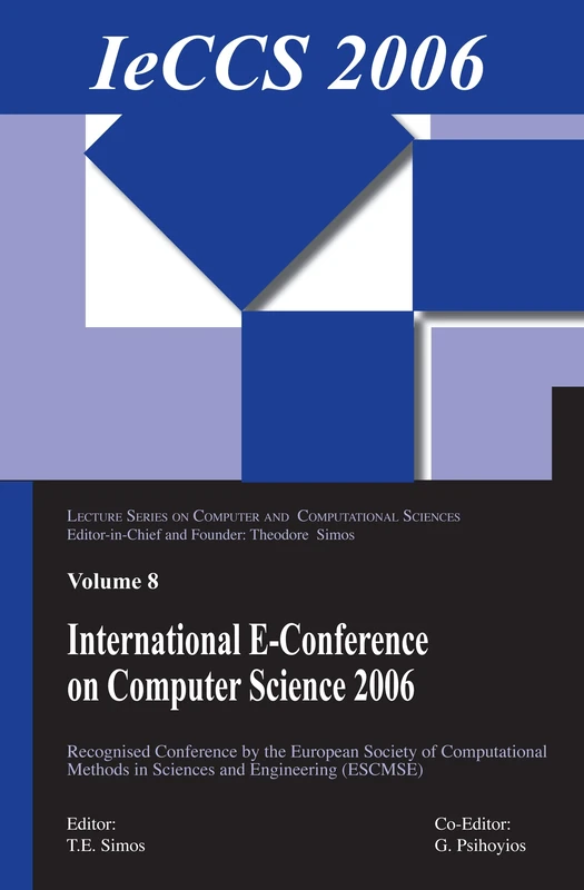 International e-Conference of Computer Science 2006: Additional Papers from ICNAAM 2006 and ICCMSE 2006: 8 (Lecture Series on Computer and Computational Sciences)