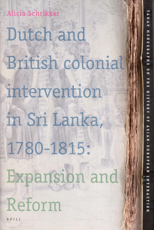 Dutch and British Colonial Intervention in Sri Lanka, 1780 -1815: Expansion and Reform (Tanap Monographs on the History of Asian-European Interaction): 7 - Image 1