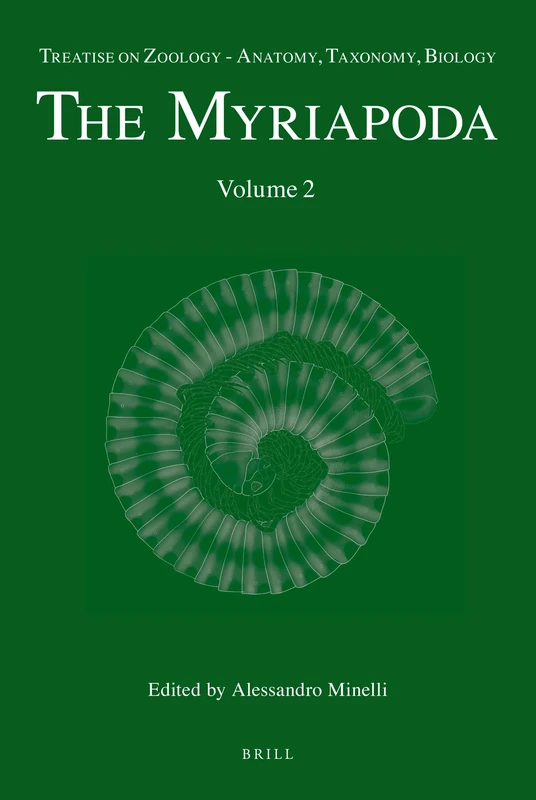 Treatise on Zoology - Anatomy, Taxonomy, Biology. The Myriapoda, Volume 2 (Treatise on Zoology - Anatomy, Taxonomy, Biology - The Myriapoda, 2)