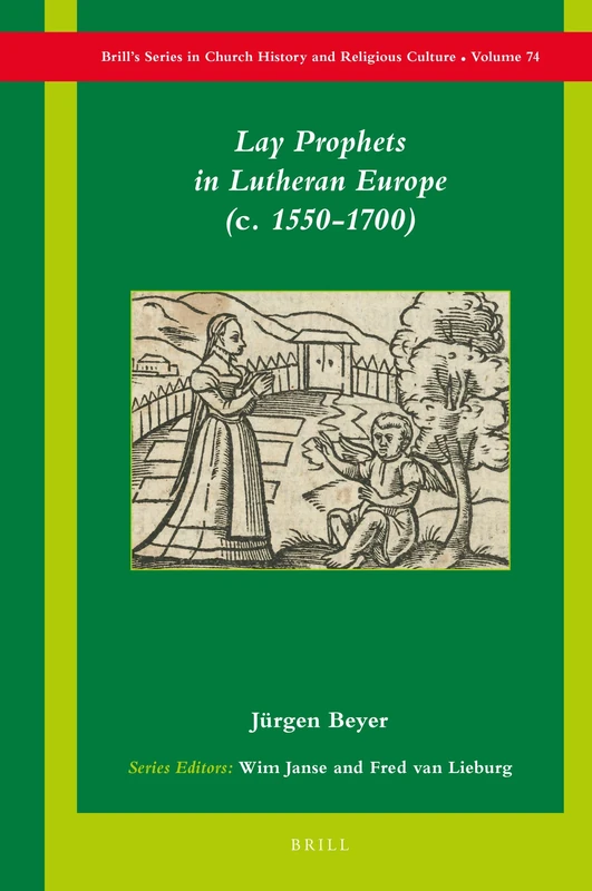 Lay Prophets in Lutheran Europe (c. 15501700): 74 (Brill's Series in Church History, 74) - Image 1