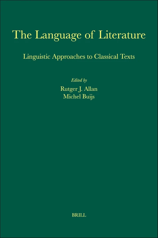 The Language of Literature: Linguistic Approaches to Classical Texts (Amsterdam Studies in Classical Philology): 13