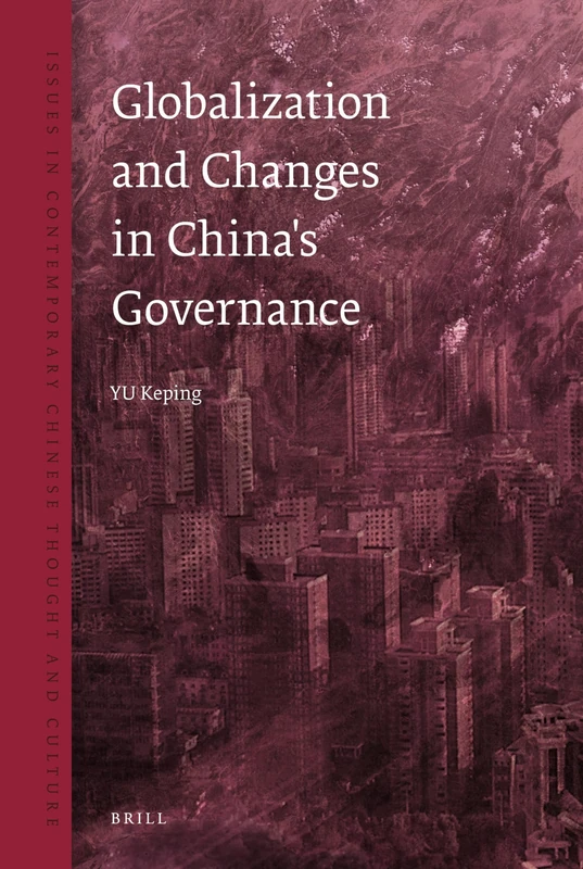 Globalization and Changes in China's Governance: 1 (Issues in Contemporary Chinese Thought and Culture, 1)