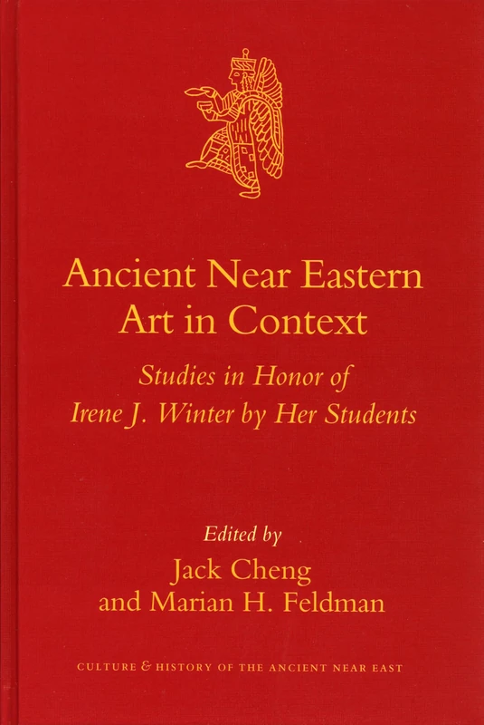 Ancient Near Eastern Art in Context: Studies in Honor of Irene J. Winter by Her Students (Culture and History of the Ancient Near East): 26