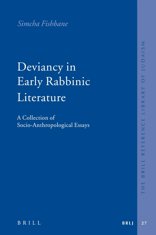 Deviancy in Early Rabbinic Literature: A Collection of Socio-anthropological Essays (Brill Reference Library of Judaism): 27