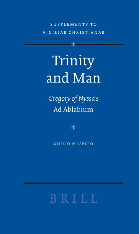 Trinity and Man: Gregory of Nyssa's Ad Ablabium (Vigiliae Christianae, Supplements): 86