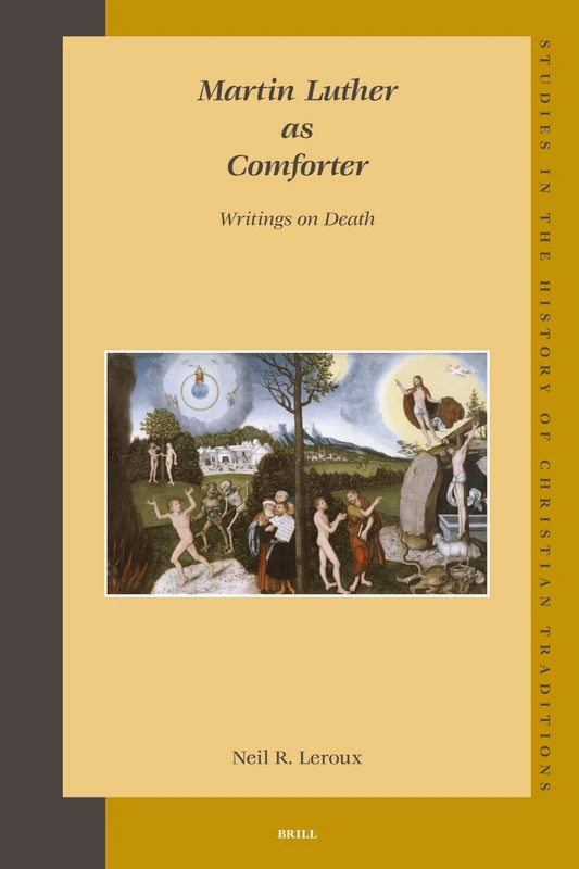 Martin Luther as Comforter: Writings on Death (Studies in the History of Christian Traditions): 133 - Image 1