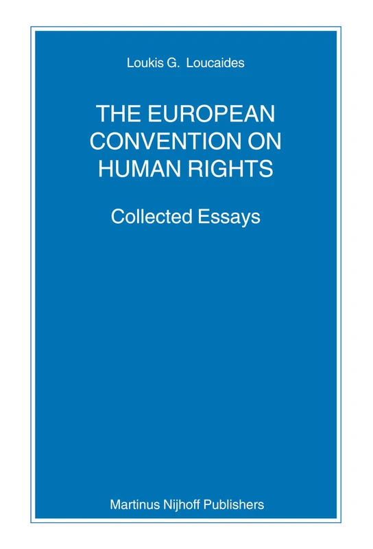 The European Convention on Human Rights: Collected Essays (Nijhoff Law Specials): 70