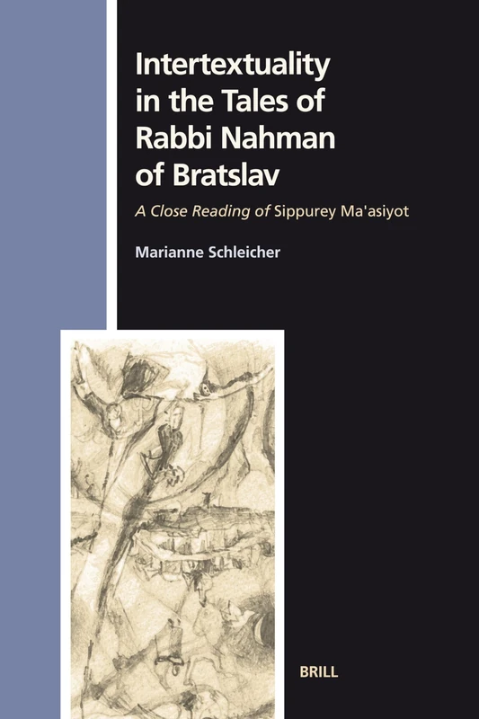 Intertextuality in the Tales of Rabbi Nahman of Bratslav: A Close Reading of Sippurey MA'Asiyot (Numen Book Series): 116