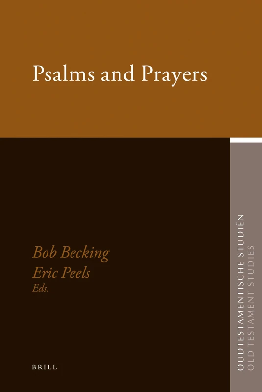 Psalms and Prayers: Papers Read at the Joint Meeting of the Society for Old Testament Study and Het Oud Testamentisch Werkgezelschap in Nederland En ... Studiën, Old Testament Studies, 55)