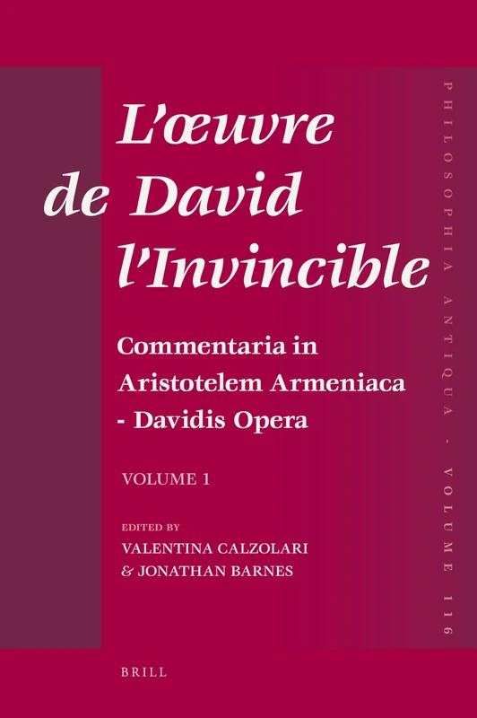 L'Oeuvre de David l'Invincible Et La Transmission de la Pensée Grecque Dans La Tradition Arménienne Et Syriaque: Commentaria in Aristotelem Armeniaca - Davidis Opera Vol. 1 (Philosophia Antiqua): 116