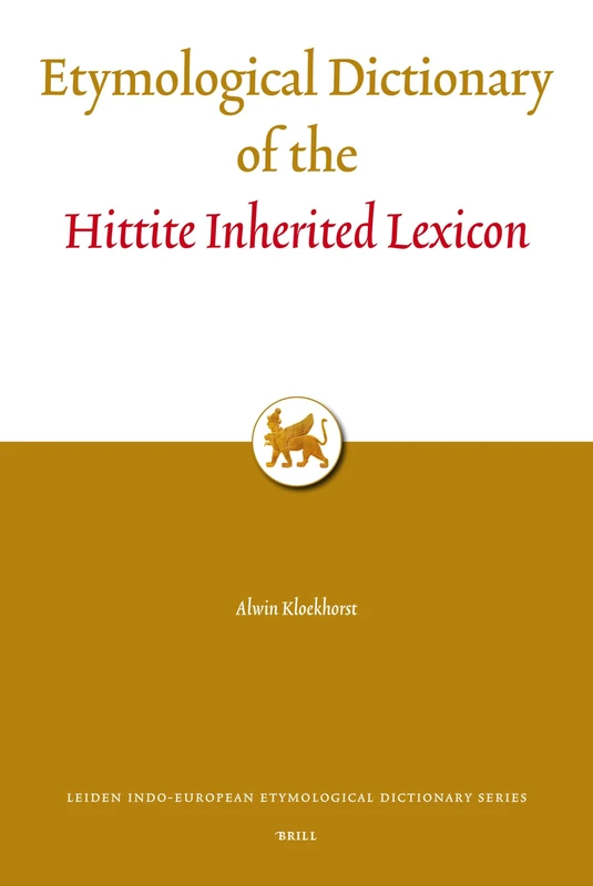 Etymological Dictionary of the Hittite Inherited Lexicon (5) (Leiden Indo-European Etymological Dictionary)