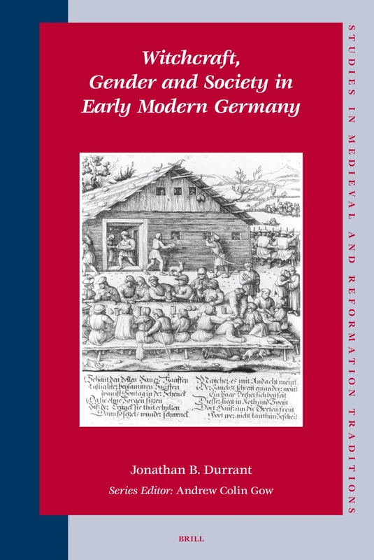 Witchcraft, Gender and Society in Early Modern Germany: 124 (Studies in Medieval and Reformation Traditions, 124)