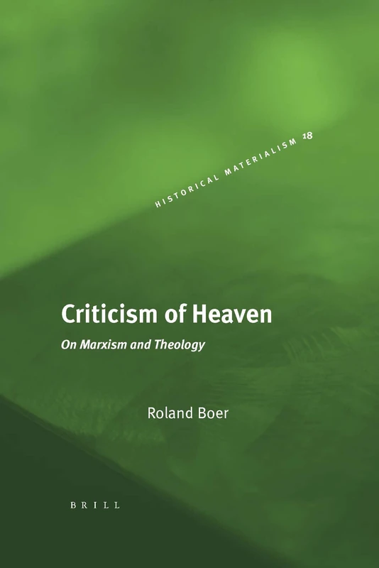 Criticism of Heaven: On Marxism and Theology (Historical Materialism Book): 18