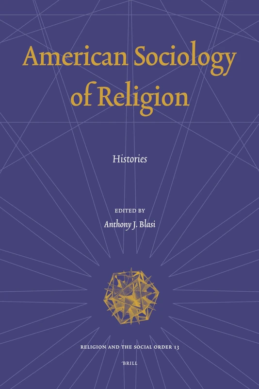 American Sociology of Religion: Histories (Religion and the Social Order): 13
