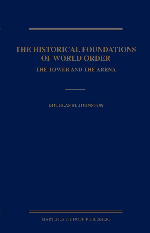 The Historical Foundations of World Order: The Tower and the Arena