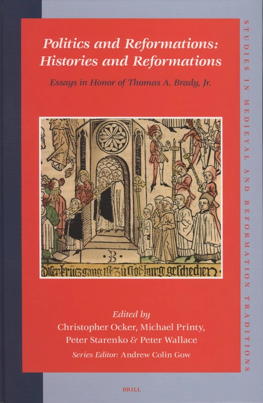 Politics and Reformations: Histories and Reformations: Essays in Honor of Thomas A. Brady, Jr.: 127 (Studies in Medieval and Reformation Traditions, 127) - Image 1
