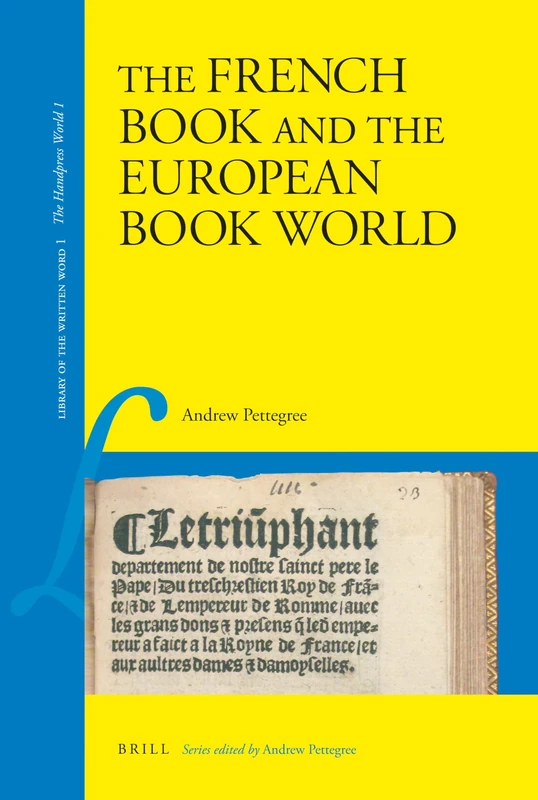 The French Book and the European Book World (Library of the Written Word - The Handpress World): 1